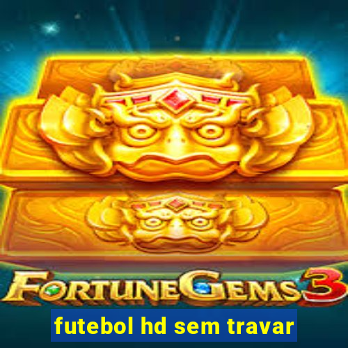 futebol hd sem travar